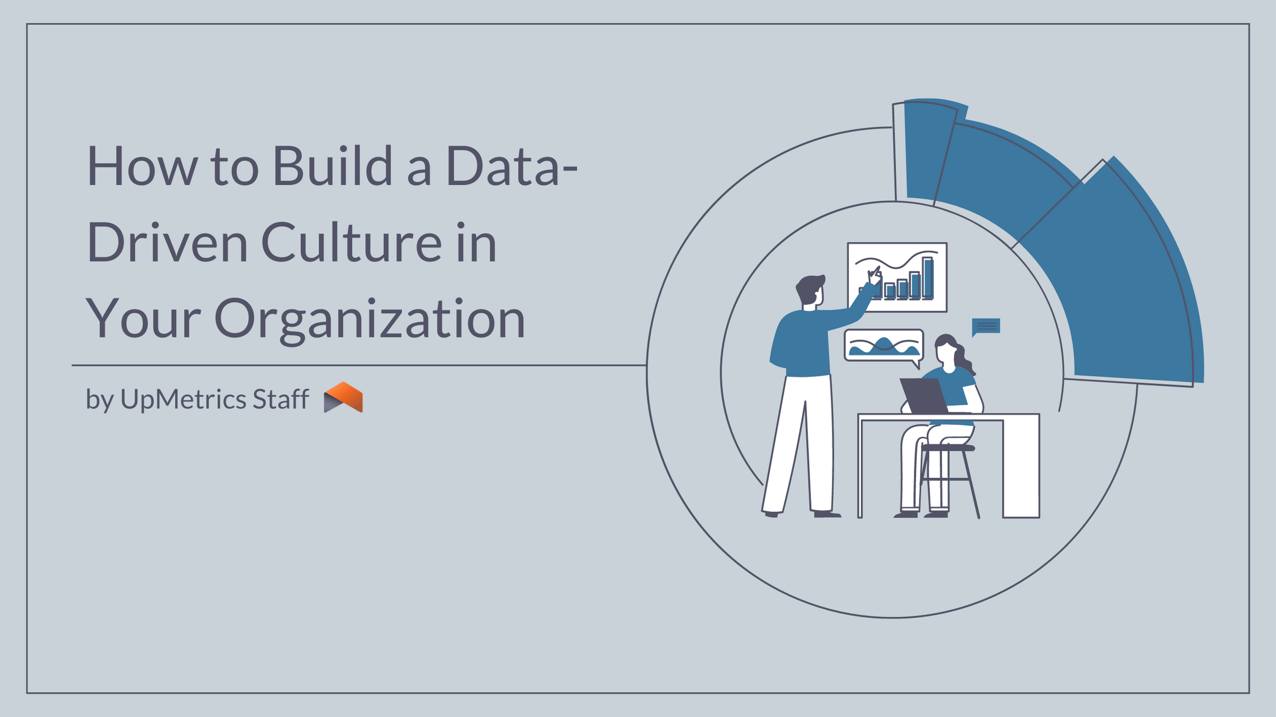 How To Build A Data Driven Culture In Your Organization